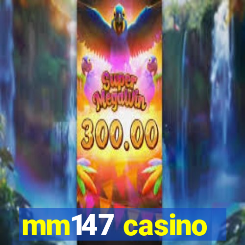 mm147 casino